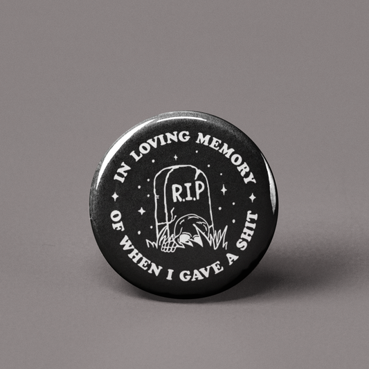 In Loving Memory Of When I Gave A Shit Pinback Button - 1.25" - Mellow Monkey