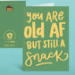 You Are Old AF But Still a Snack - Birthday Greeting Card - Mellow Monkey