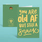 You Are Old AF But Still a Snack - Birthday Greeting Card - Mellow Monkey