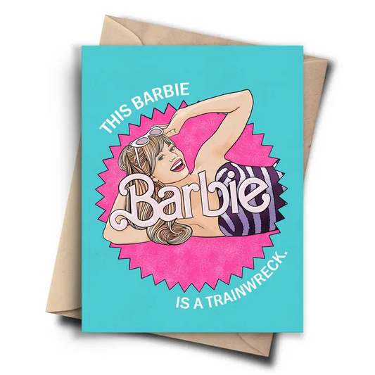 This Barbie is a Trainwreck - Birthday Greeting Card - Mellow Monkey