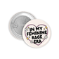 In My Feminine Rage Era Pinback Button - 1.25" - Mellow Monkey