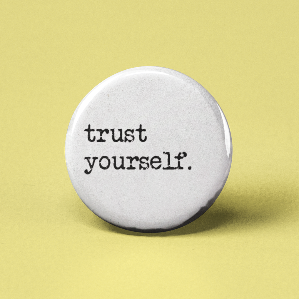 Trust Yourself Pinback Button - 1.25" - Mellow Monkey