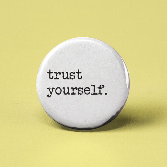 Trust Yourself Pinback Button - 1.25" - Mellow Monkey