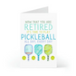 Now That You Are Retired It's Time to Play Pickleball All Day, Every Day - Retirement Card - Mellow Monkey