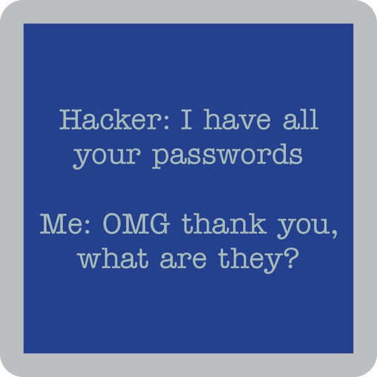 Hacker: I Have All Your Passwords - Coaster - 4-in - Mellow Monkey