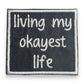 Living My Okayest Life - Embroidered Iron on Patch - 2-1/2-in - Mellow Monkey