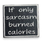 If Only Sarcasm Burned Calories - Embroidered Iron on Patch - 2-1/2-in - Mellow Monkey