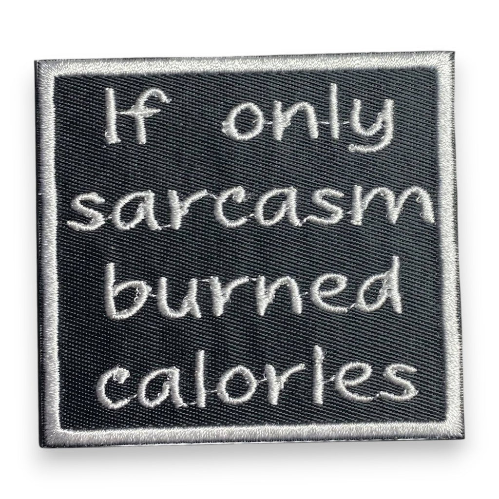 If Only Sarcasm Burned Calories - Embroidered Iron on Patch - 2-1/2-in - Mellow Monkey