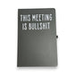 Mellow Monkey black lined journal with white text that reads "THIS MEETING IS BULLSHIT". 8.4-in.
