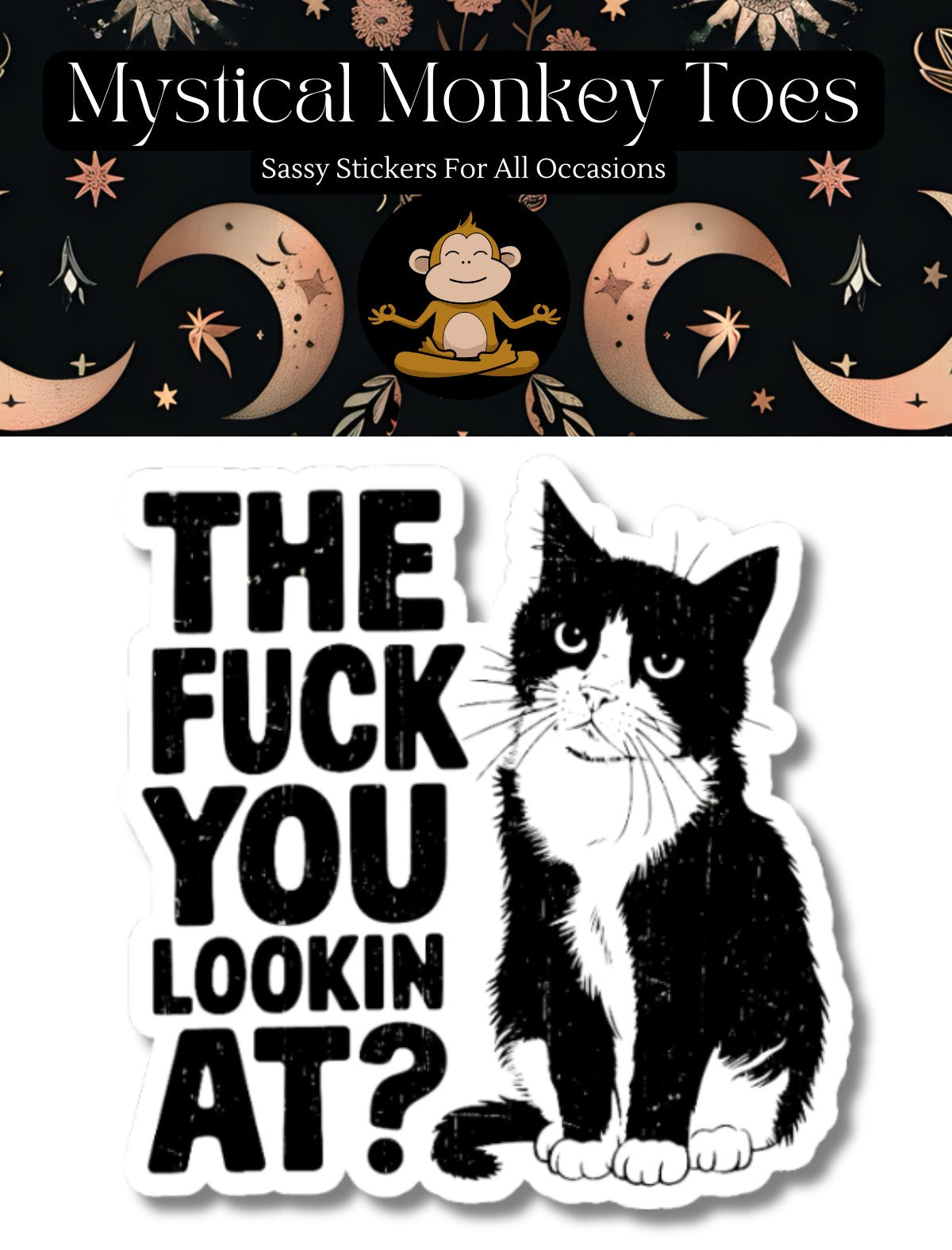 Mellow Monkey vinyl sticker featuring a grumpy black and white tuxedo cat with bold text saying The Fuck You Lookin At