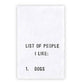 Mellow Monkey List of People I Like: Dogs - 100% cotton tea towel with black text.