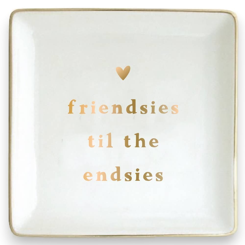Mellow Monkey square ceramic trinket tray with gold lettering that says "Friendsies til the endsies" and a small gold heart.