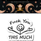 Mellow Monkey Fuck You This Much waterproof vinyl sticker with a hand-drawn stick figure design on a white background