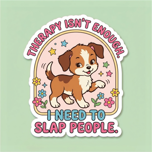Mellow Monkey funny vinyl sticker featuring a cute puppy and the text Therapy Isn't Enough I Need to Slap People