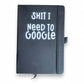 Mellow Monkey black lined journal with "SHIT I Need To Google" in white text. Features an elastic closure and ribbon bookmark.