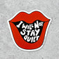 Mellow Monkey red lips vinyl sticker reads "I Will Not Stay Quiet" in white text. Waterproof decal.