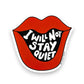 Mellow Monkey red lips vinyl sticker reads "I Will Not Stay Quiet" in white text on black background.