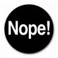 Mellow Monkey 1.25 inch round pin-back button with a black background and white Nope! text in a glossy mylar finish.