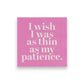 Mellow Monkey flamingo pink cocktail napkin with white text reading I wish I was as thin as my patience
