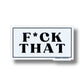 Mellow Monkey F*CK THAT rectangular waterproof vinyl sticker with raised textured UV finish and black typography.