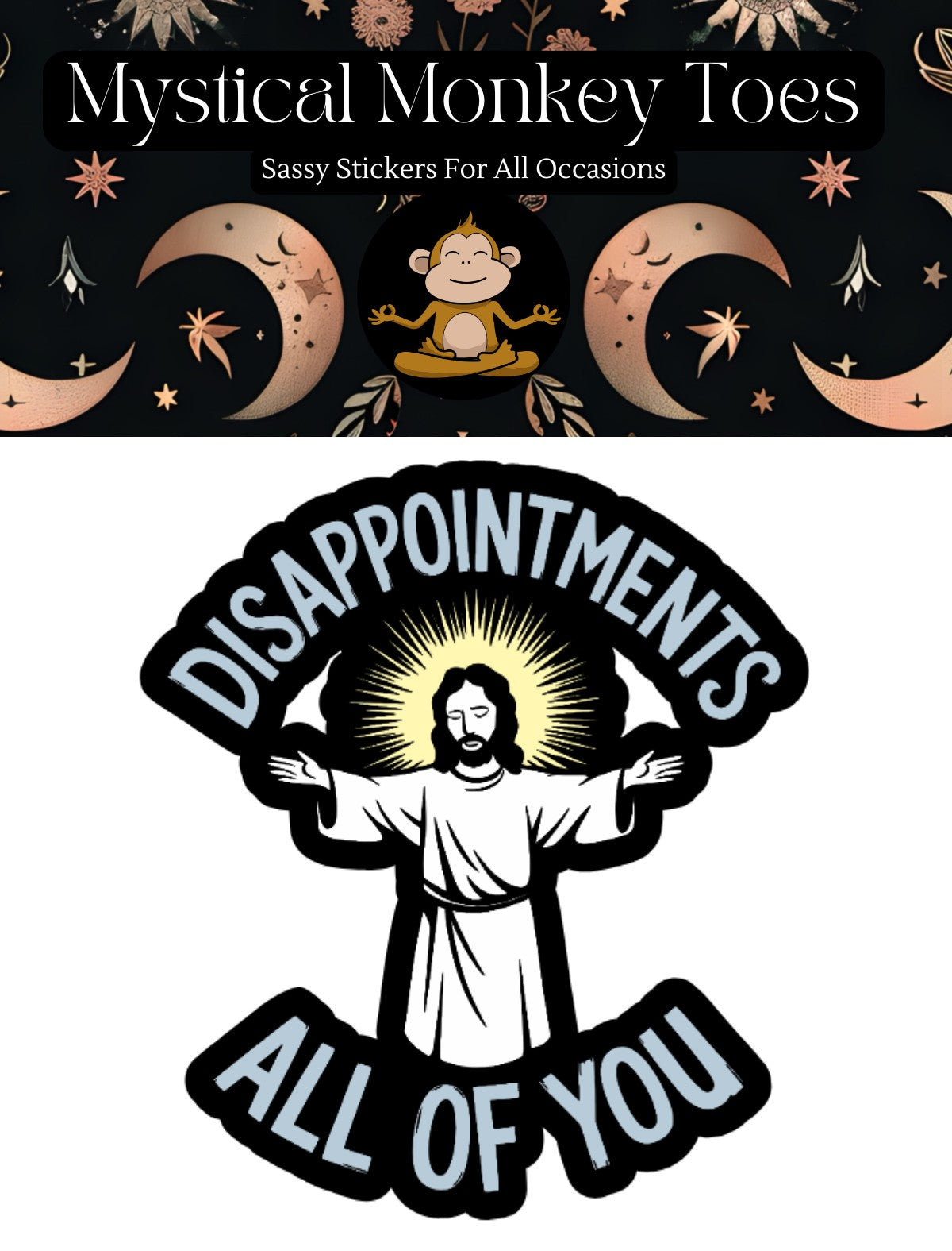 Mellow Monkey sarcastic vinyl sticker featuring a figure with arms outstretched and the text Disappointments All Of You