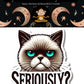 Mellow Monkey Seriously Cat vinyl sticker featuring a grumpy Siamese cat with blue eyes and the text Seriously