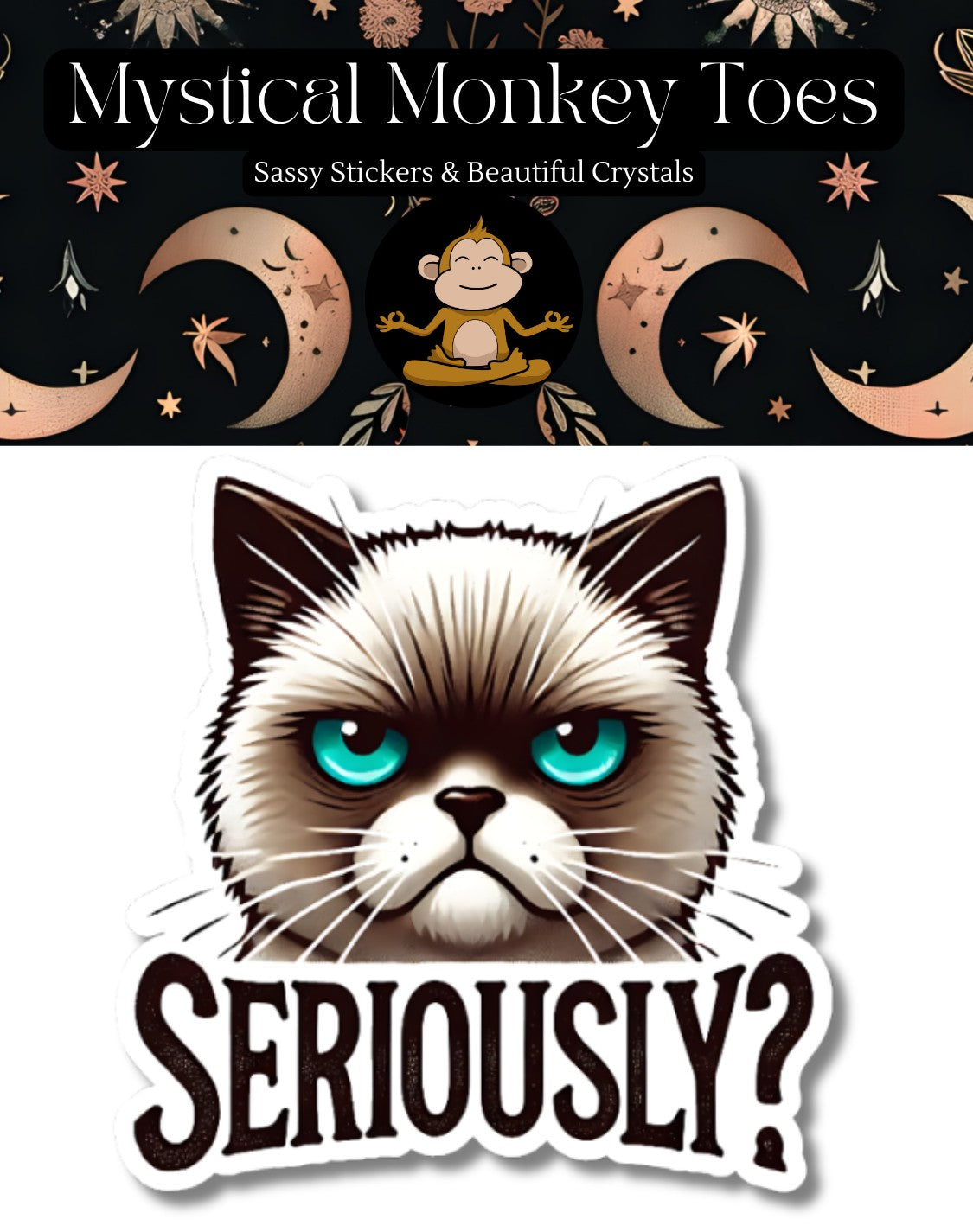 Mellow Monkey Seriously Cat vinyl sticker featuring a grumpy Siamese cat with blue eyes and the text Seriously