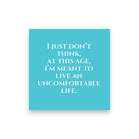 Mellow Monkey teal cocktail napkin with white text reading I Just Don't Think, At This Age, I'm Meant To Live An Uncomfortable Life.
