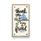 Mellow Monkey driftwood block sign with a blue bird illustration and the text Thank you for being a friend
