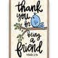 Mellow Monkey driftwood block sign with a blue bird illustration and the text Thank you for being a friend