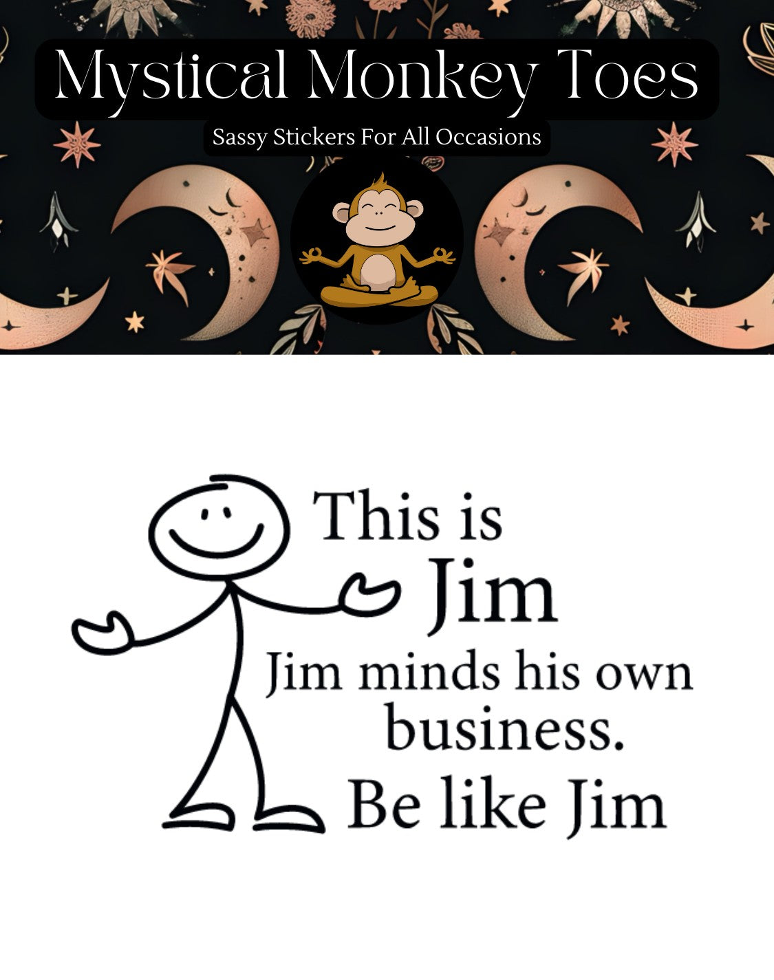 Mellow Monkey This Is Jim waterproof vinyl sticker featuring a stick figure illustration and humorous text