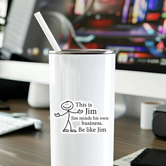 Mellow Monkey This Is Jim waterproof vinyl sticker applied to a white stainless steel tumbler on a desk
