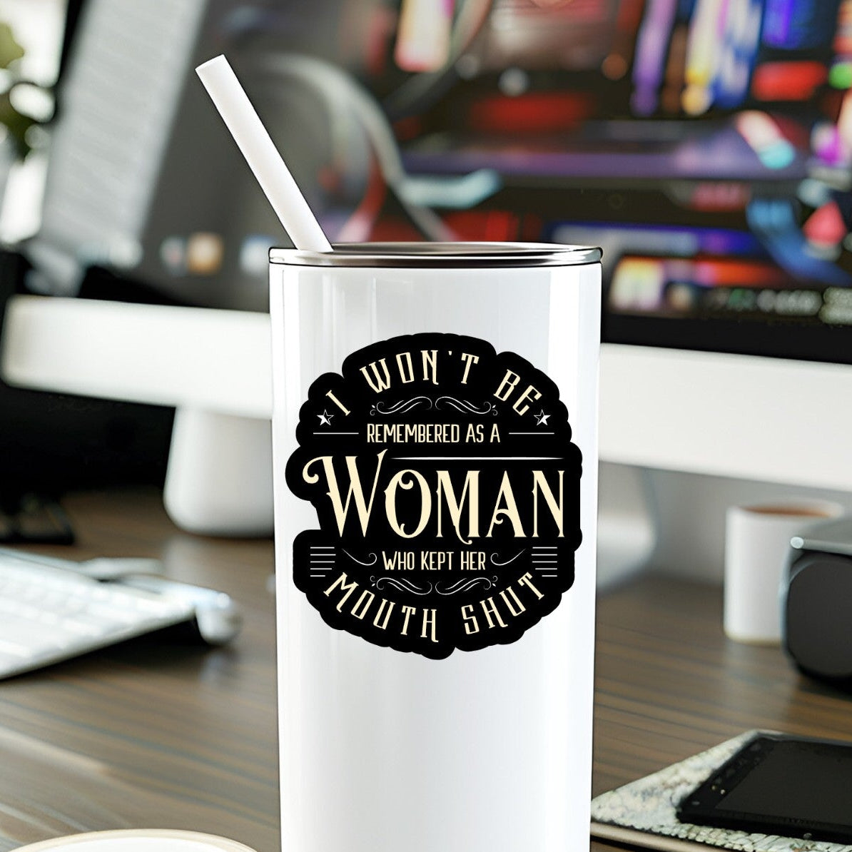 Mellow Monkey waterproof vinyl sticker with I Won't Be Remembered quote applied to a white tumbler on a desk
