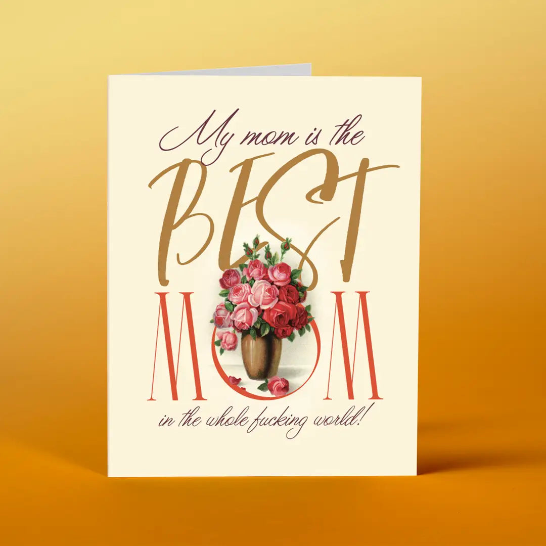 My Mom Is The Best Mom In The Whole Fucking World - Greeting Card - Mellow Monkey