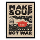 Make Soup Not War - Framed Art Print - 8-in x 10-in - Mellow Monkey