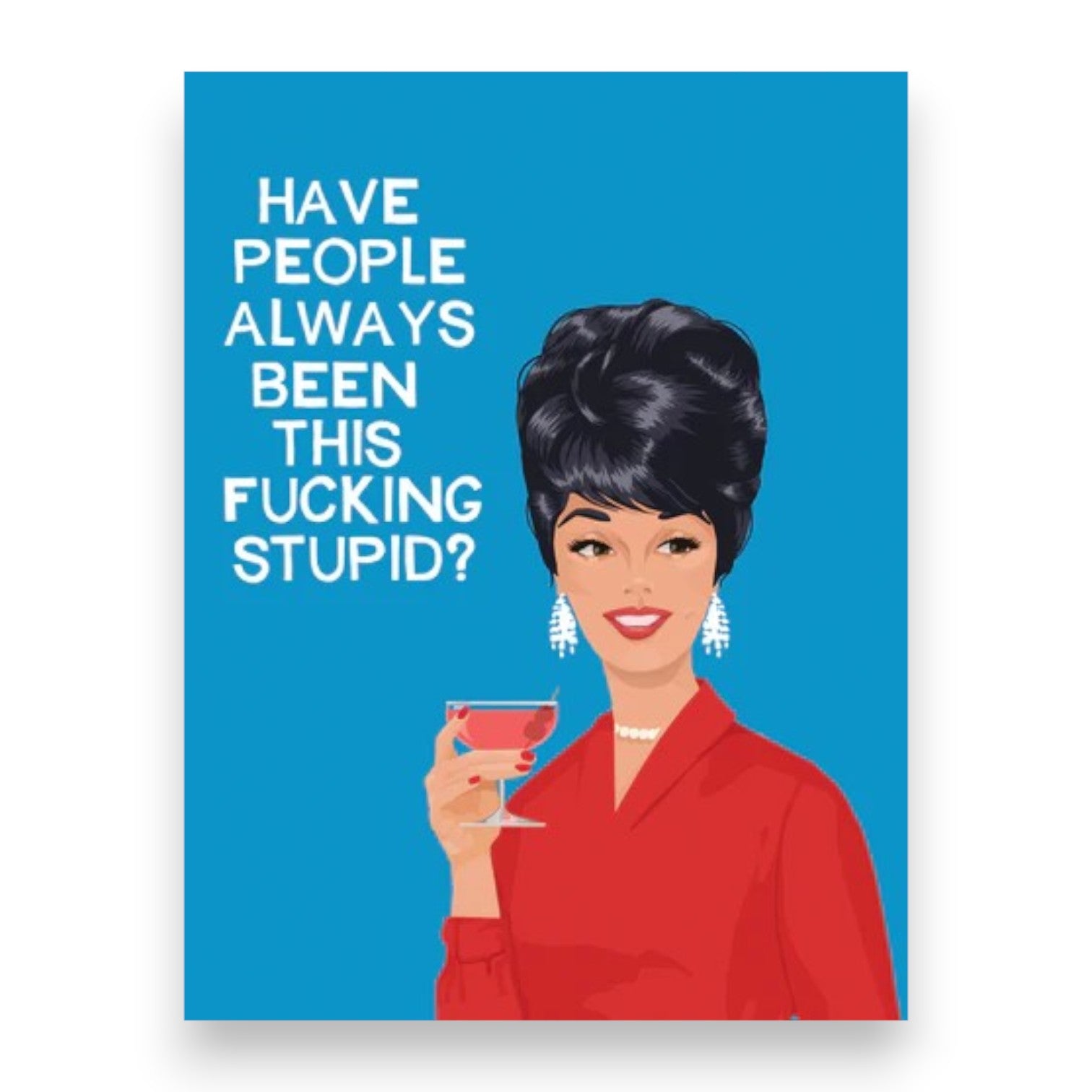 Have People Always Been This Fucking Stupid - Everyday Greeting Card - Bluntcard - Mellow Monkey