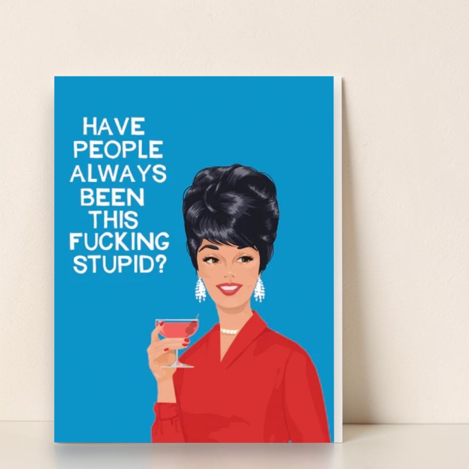 Have People Always Been This Fucking Stupid - Everyday Greeting Card - Bluntcard - Mellow Monkey