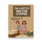 I'm A Bitch Before Coffee. And After. - Everyday Greeting Card - Bluntcard - Mellow Monkey