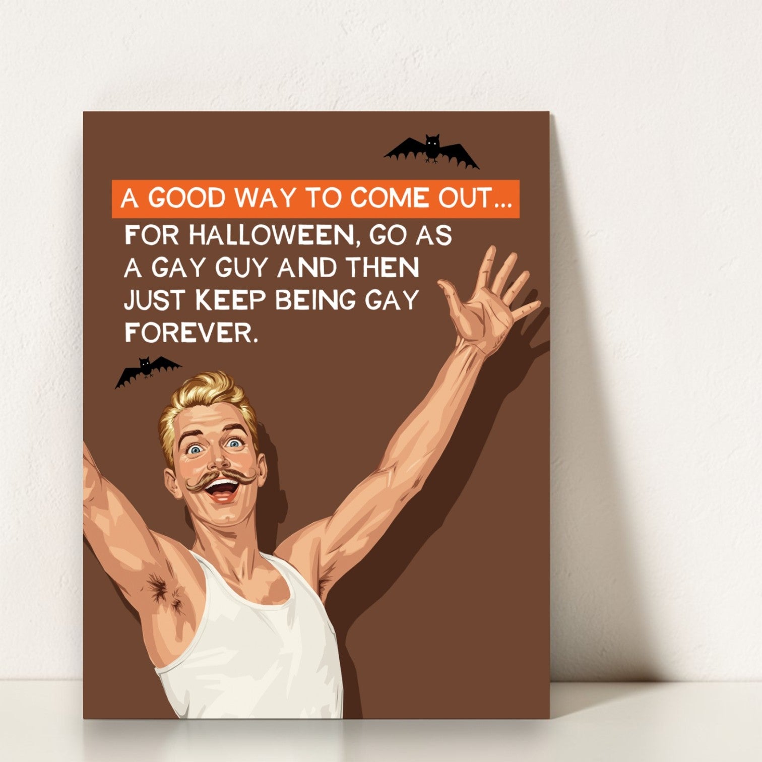 A Good Way To Come Out... For Halloween, Go As As A Gay Guy And Then Just Keep Being Gay Forever - Greeting Card - Bluntcard - Mellow Monkey