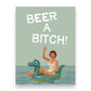 Beer A Bitch - Birthday Greeting Card - Bluntcard - Mellow Monkey