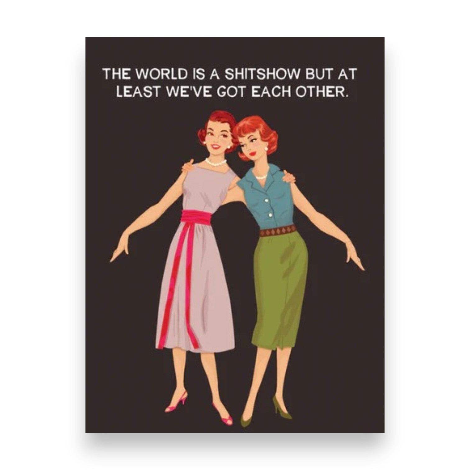 The World Is A Shitshow But At Least We Have - Birthday Greeting Card - Bluntcard - Mellow Monkey