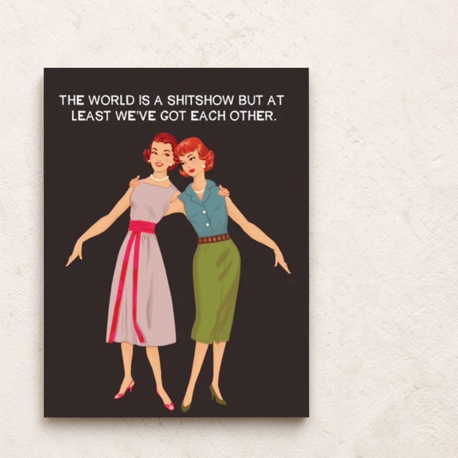 The World Is A Shitshow But At Least We Have - Birthday Greeting Card - Bluntcard - Mellow Monkey