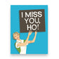 I Miss You Ho - Greeting Card - Bluntcard - Mellow Monkey