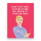 Don't Wait Until Your Death Bed. Tell People To Fuck Off Now - Greeting Card - BluntCard - Mellow Monkey