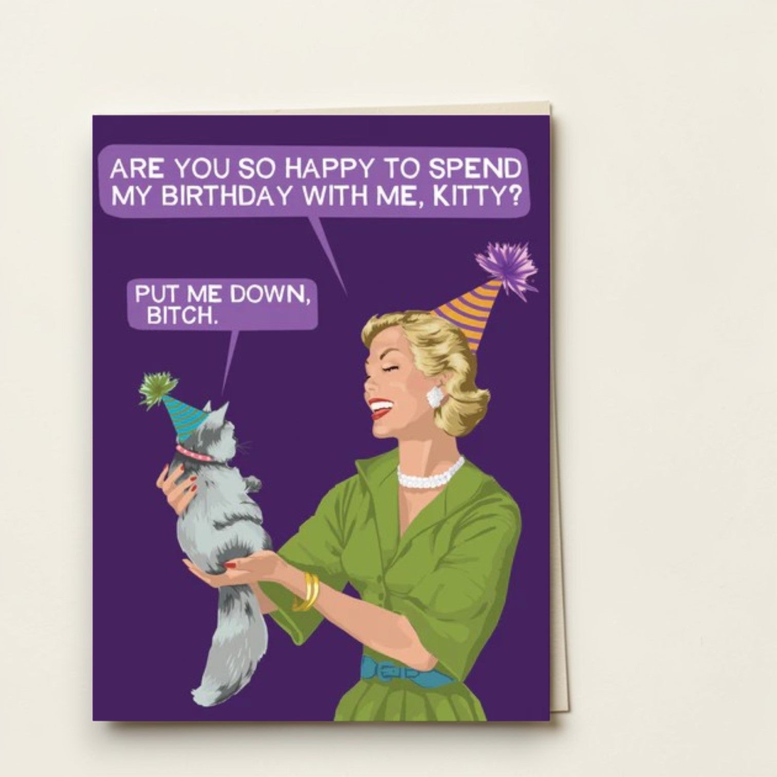 Are You So Happy To Spend My Birthday With Me, Kitty? Put Me Down, Bitch. - Birthday Greeting Card - BluntCard - Mellow Monkey