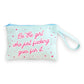 Be The Girl Who Just Fucking Goes For It - Makeup Bag - Mellow Monkey