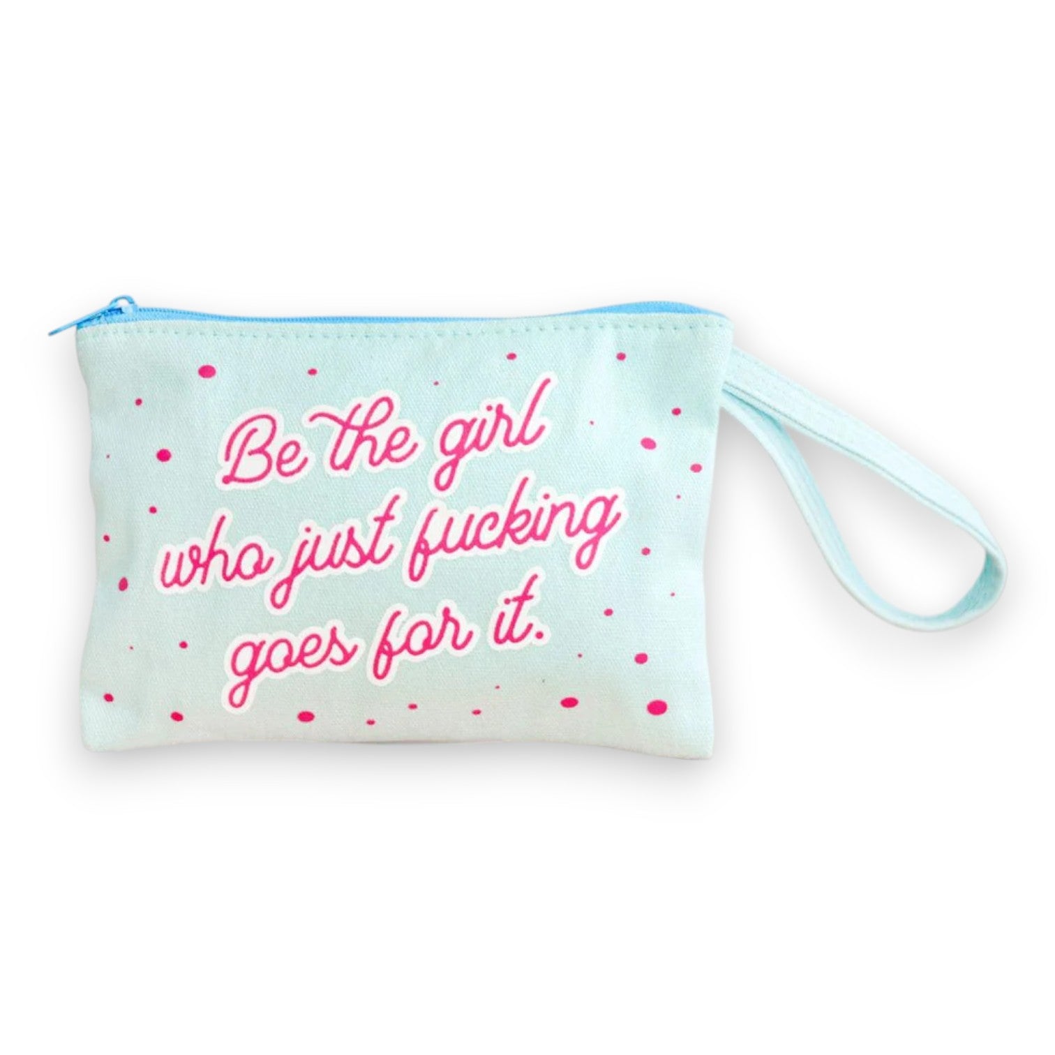 Be The Girl Who Just Fucking Goes For It - Makeup Bag - Mellow Monkey