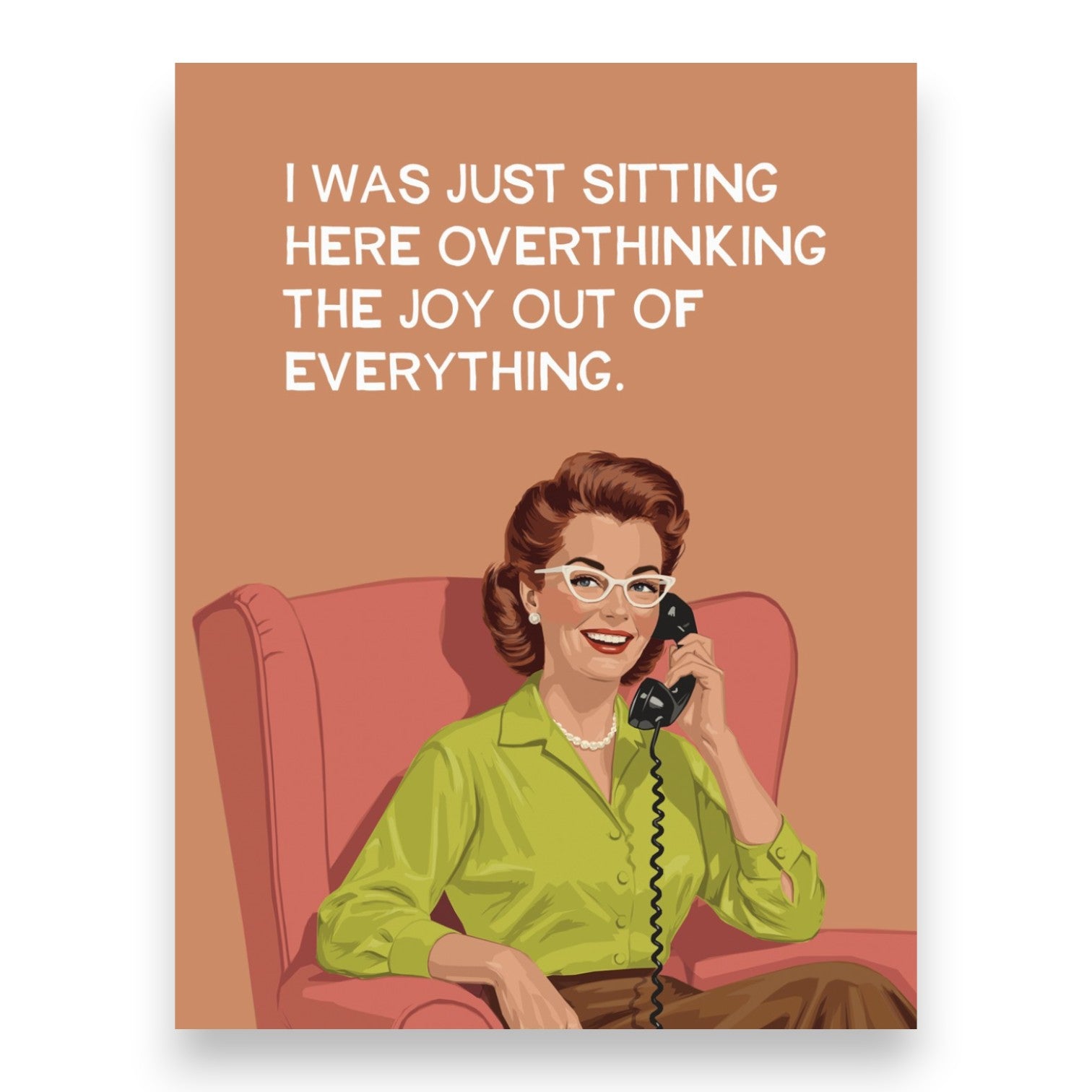 I Was Just Sitting Here Overthinking The Joy Out Of Everything - Everyday Greeting Card - Bluntcard - Mellow Monkey