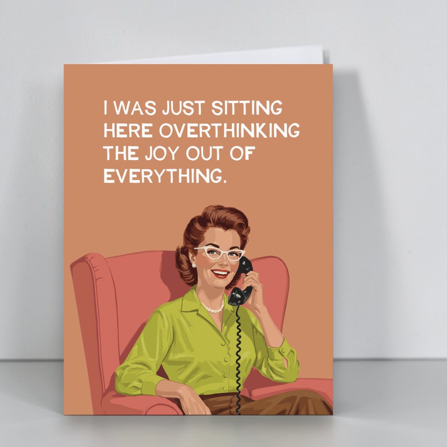 I Was Just Sitting Here Overthinking The Joy Out Of Everything - Everyday Greeting Card - Bluntcard - Mellow Monkey