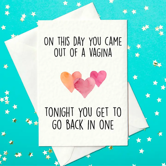 On This Day You Came Out Of A Vagina, Tonight You Get To Go Back In One - Birthday - Mellow Monkey
